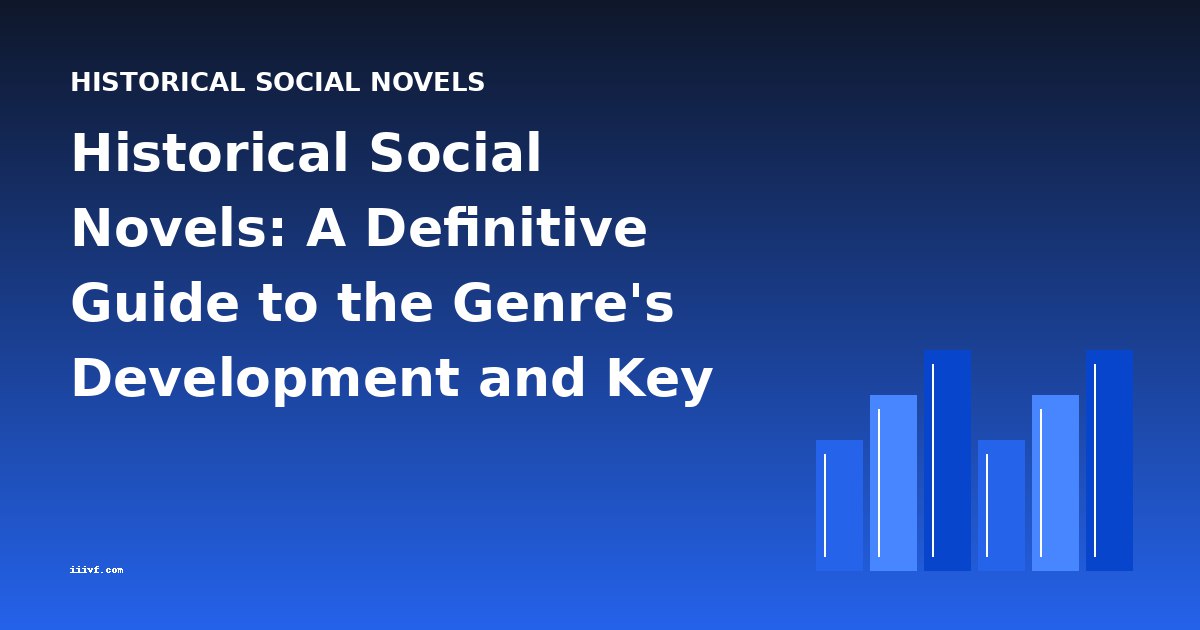 Historical Social Novels: A Definitive Guide to the Genre's Development and Key Works