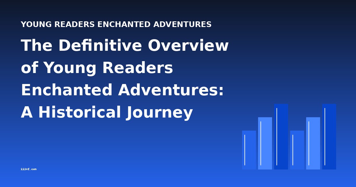 The Definitive Overview of Young Readers Enchanted Adventures: A Historical Journey Through Magic and Morality